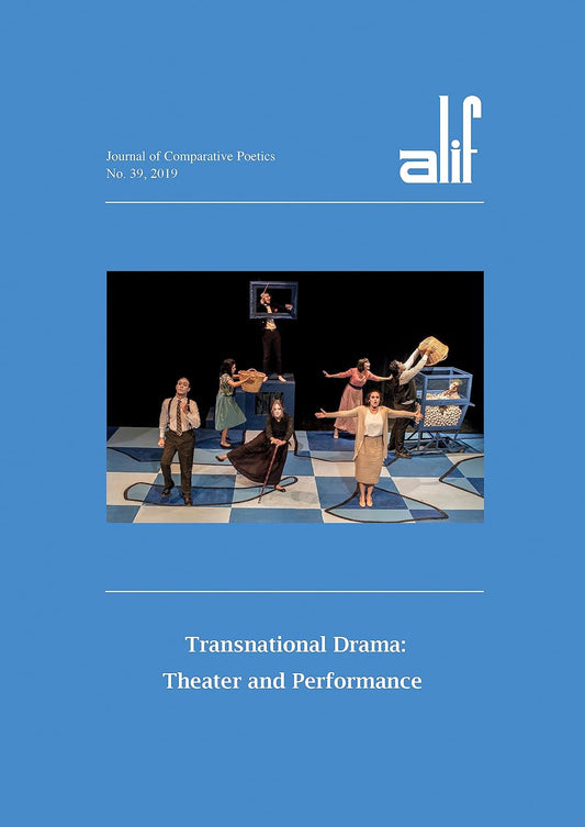 Alif 39: Transnational Drama: Theater and Performance - ألف 39 : الدراما العابرة للقوميات - المسرح والأداء