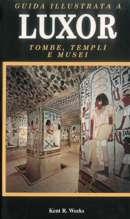 Guida illustrata alle tombe, ai templi e ai musei di Luxor (Italian edition)