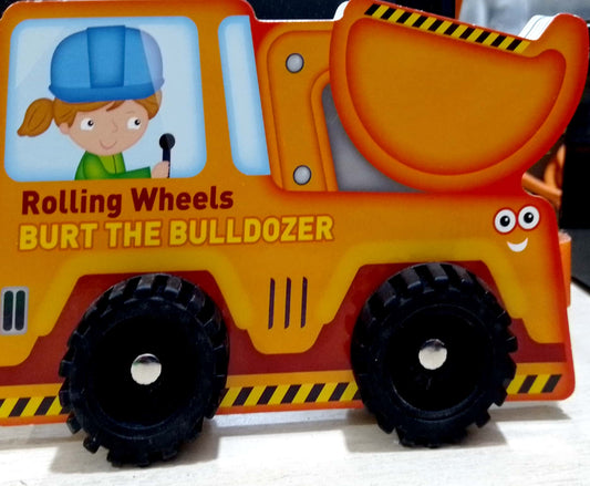 Rolling Wheels: Burt the Bulldozer - Board Book