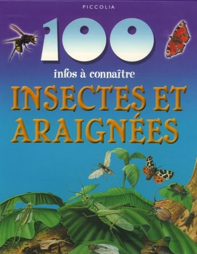 100 Infos A Connaitre: Insectes Et Araignees