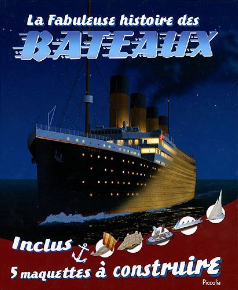 La Fabuleuse Histoire Des Bateaux -Inclus 5 Maquettes A Construire