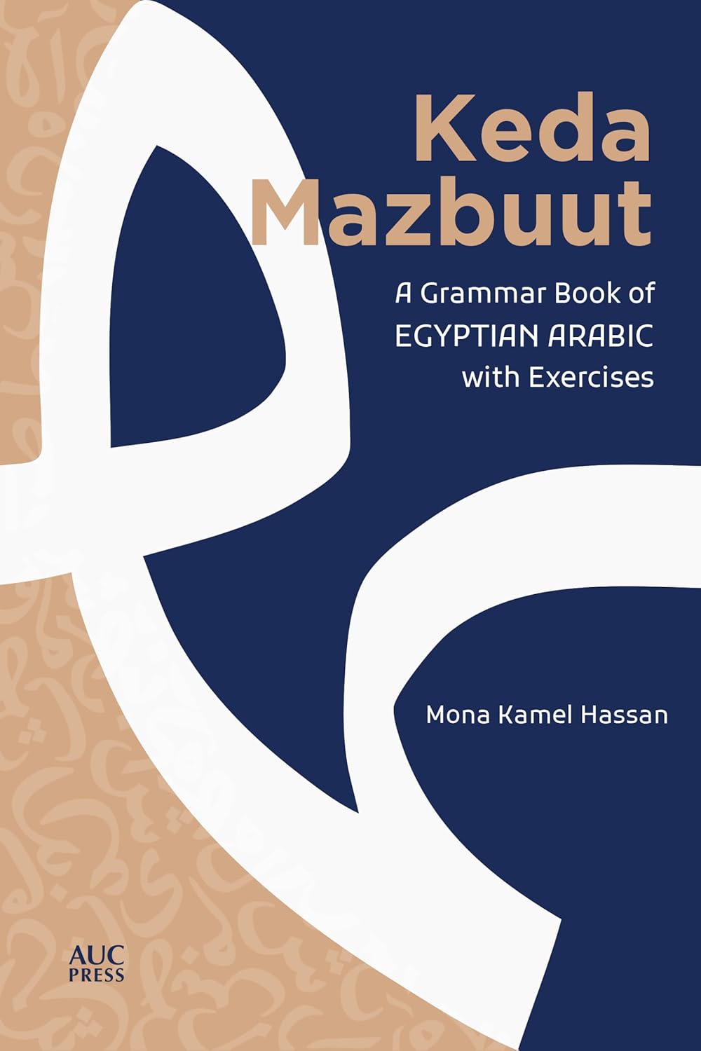 Keda Mazbuut: A Grammar Book of Egyptian Arabic with Exercises