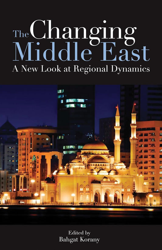 The Changing Middle East: A New Look at Regional Dynamics - Hardcover