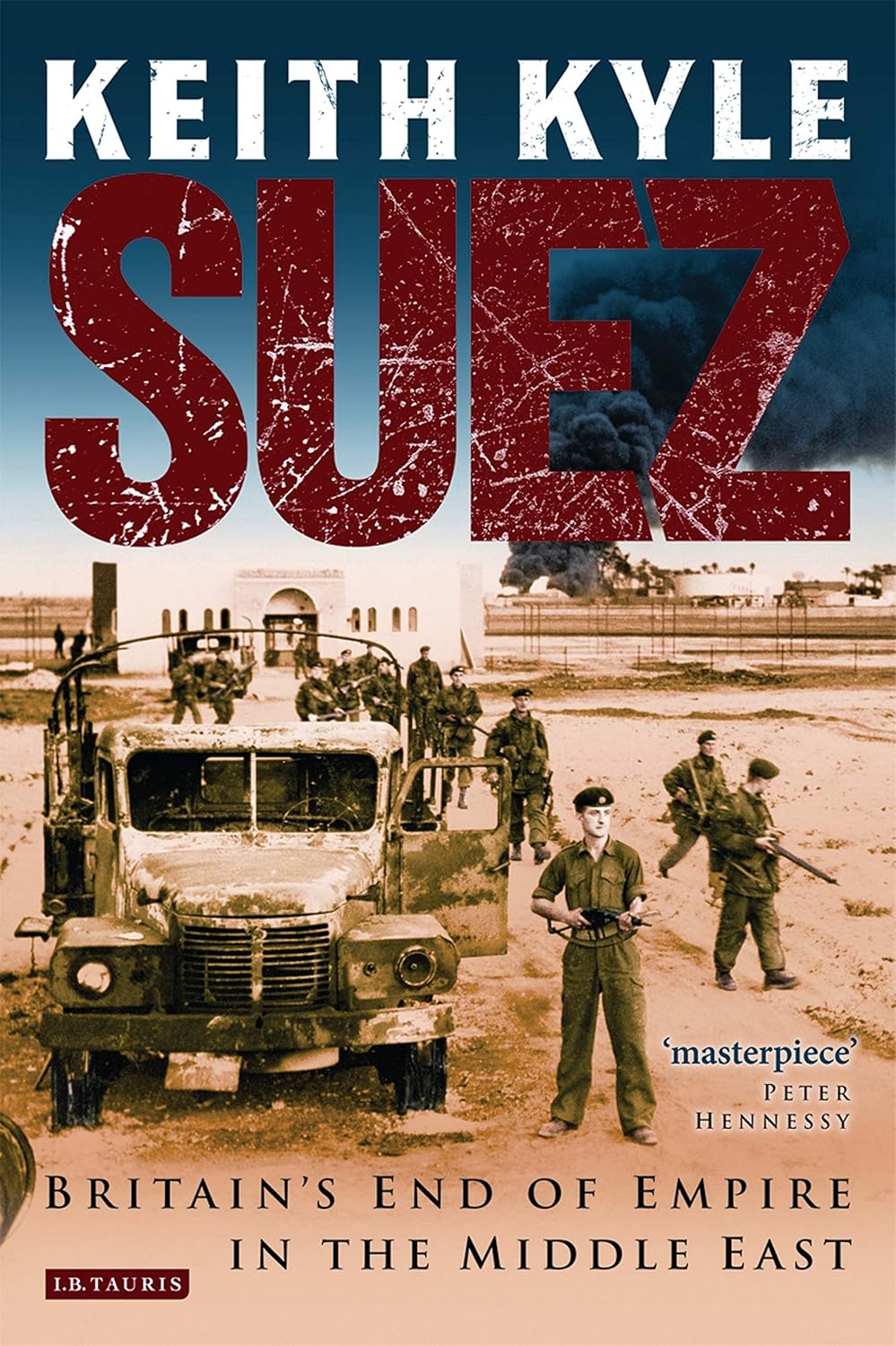 Suez: Britain's End of Empire in the Middle East