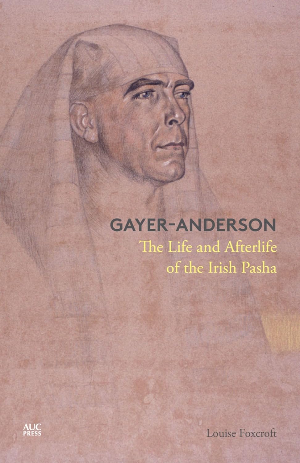 Gayer-Anderson: The Life and Afterlife of the Irish Pasha - Hard Cover