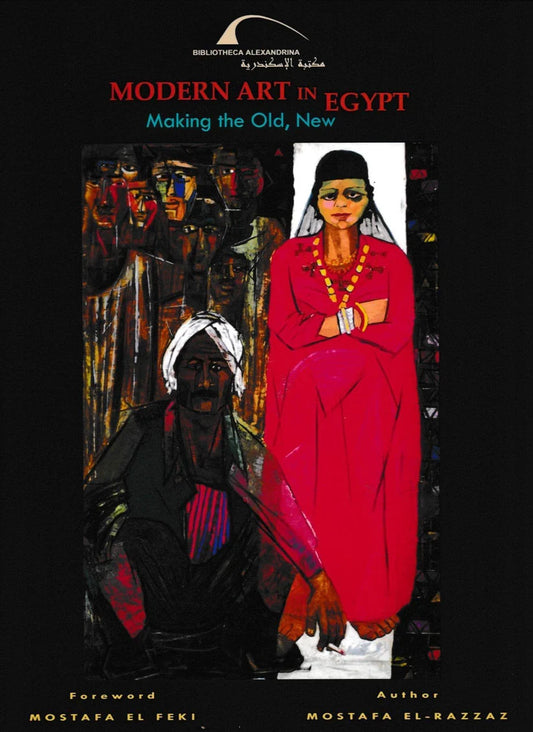 Modern Art in Egypt: Making the Old, New - Hard Cover