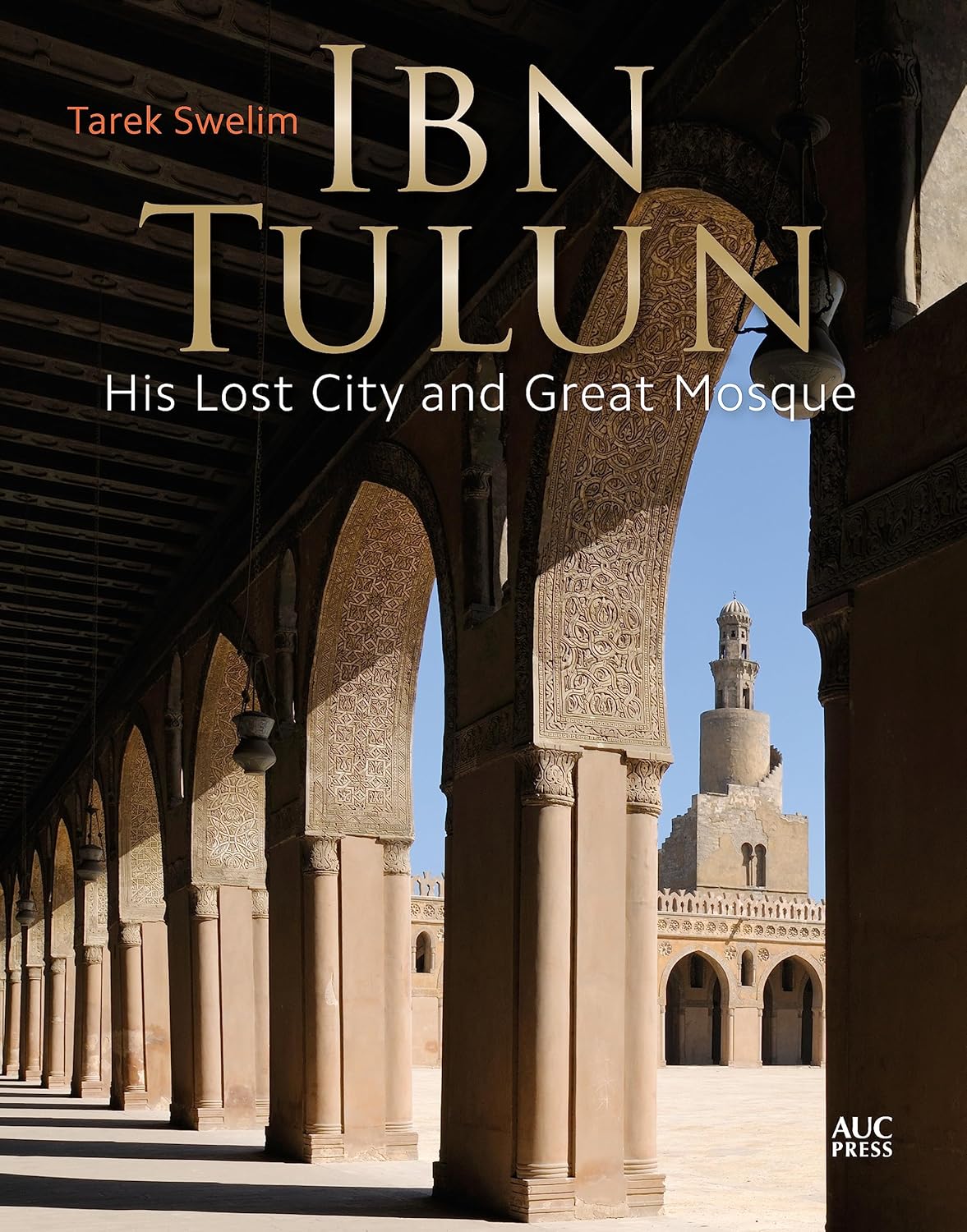 Ibn Tulun: His Lost City and Great Mosque - Hardcover