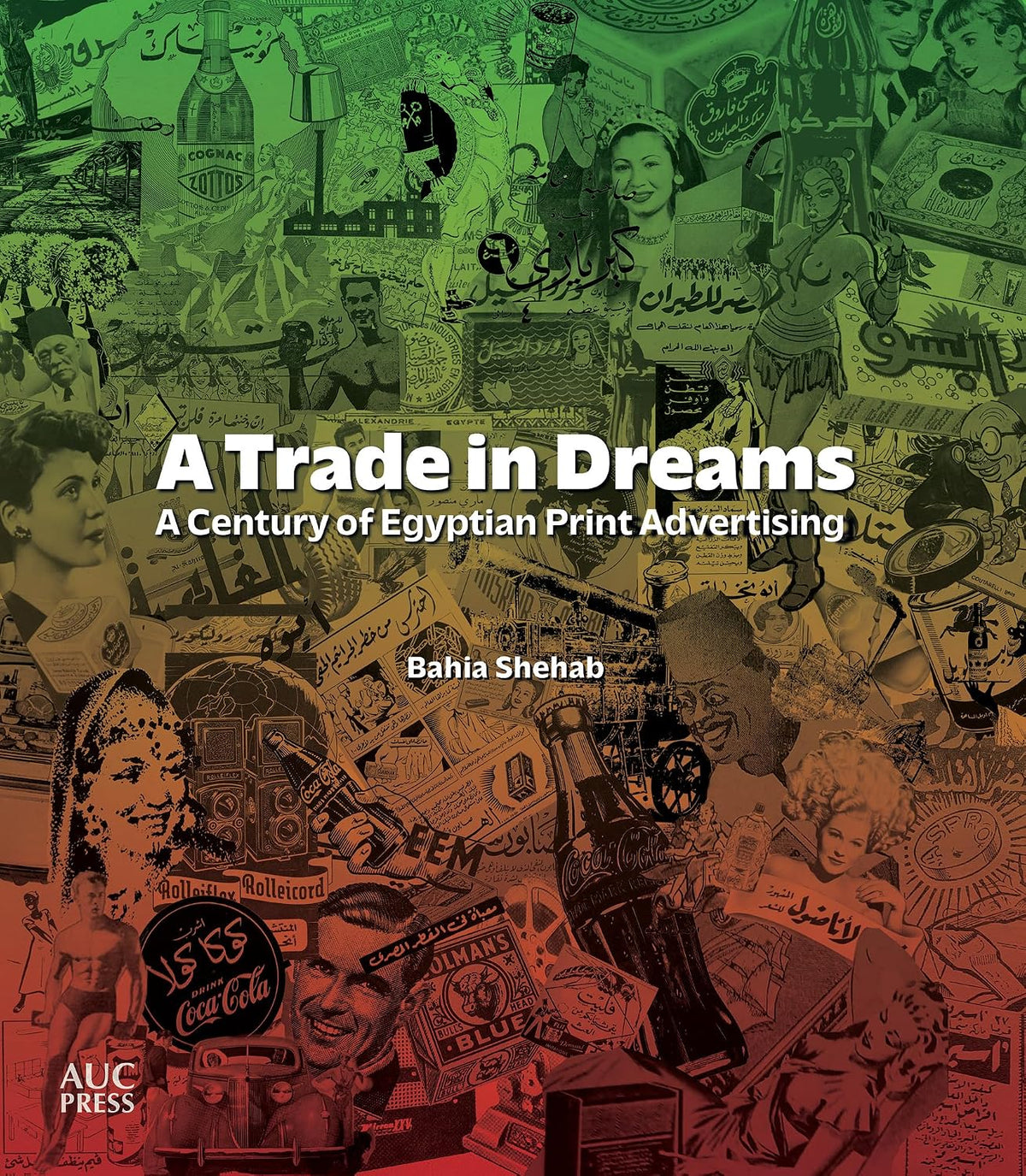 Reading Sample a Trade in Dreams A Century of Egyptian Print Advertising