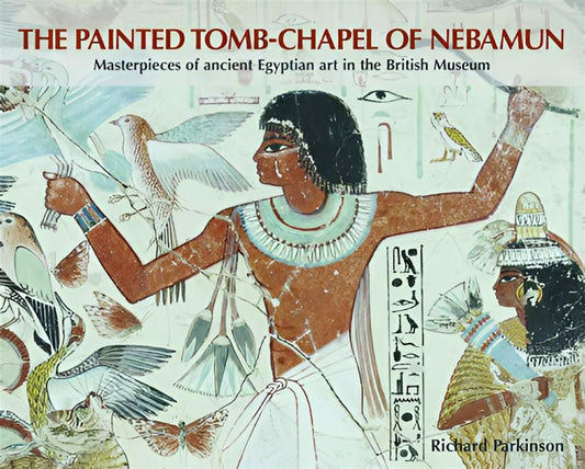 Painted Tomb-Chapel of Nebamun