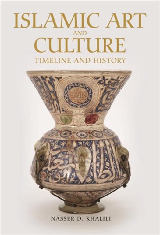 Islamic Art and Culture: Timeline and History - Hard Cover