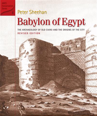 Babylon of Egypt: The Archaeology of Old Cairo and the Origins of the City - Hard Cover