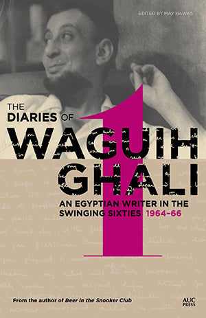 Diaries of Waguih Ghali 1964-66 - An Egyptian Writer in the Swinging Sixties - Hard Cover