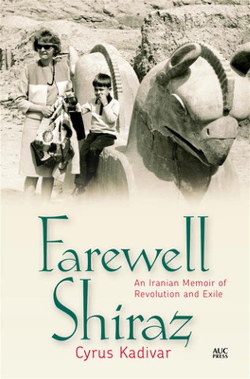 Farewell Shiraz: An Iranian Memoir of Revolution and Exile- Hard Cover