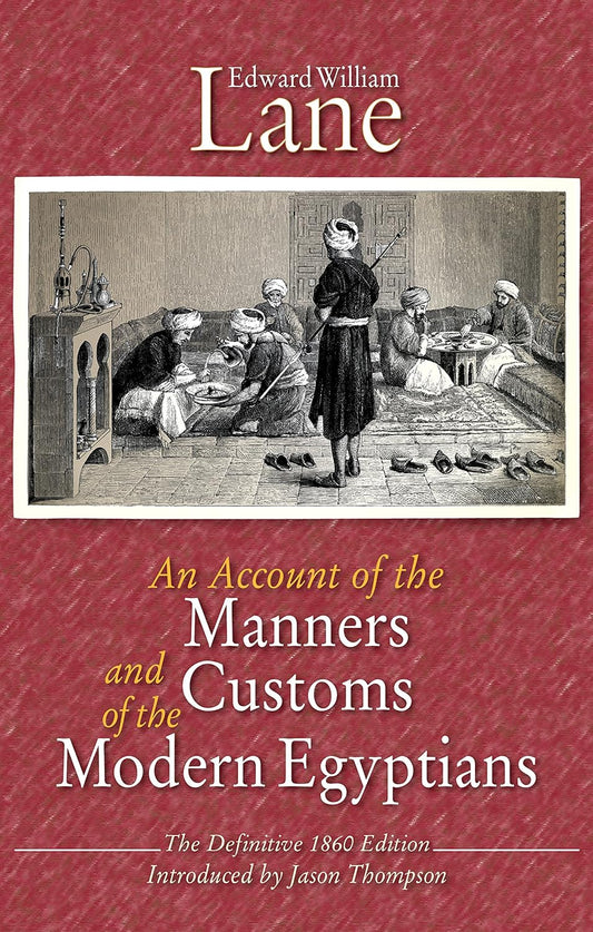 An Account of the Manners and Customs of the Modern Egyptians