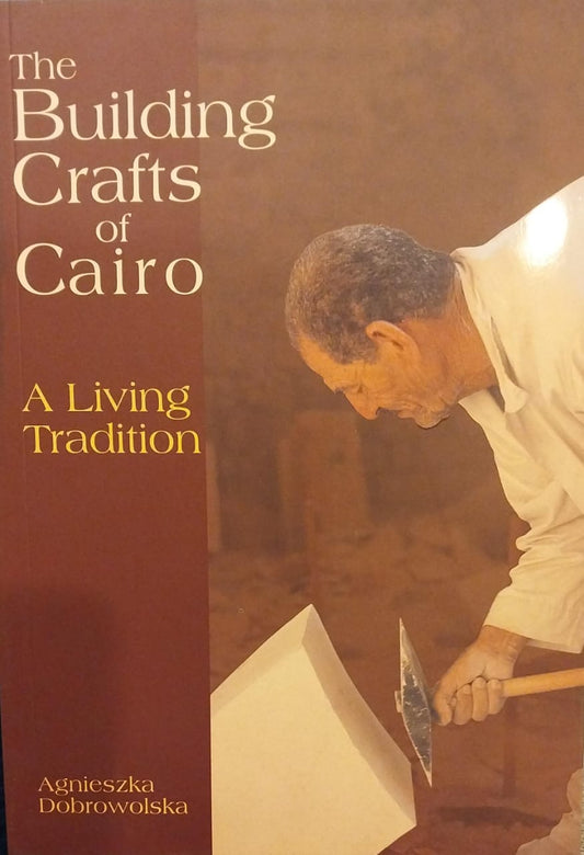 The Building Crafts of Cairo: A Living Tradition