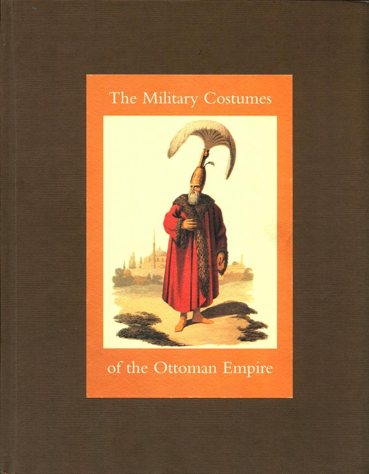 Military Costumes of the Ottoman Empire - Hardcover